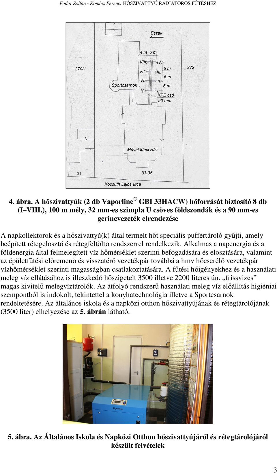 rétegelosztó és rétegfeltöltı rendszerrel rendelkezik.