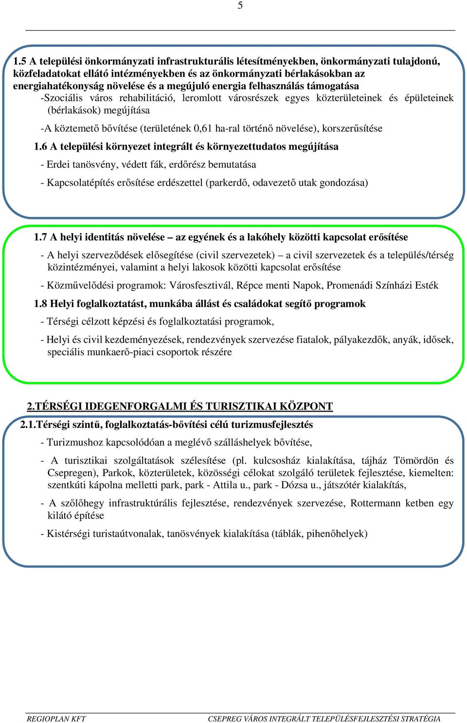 ha-ral történő növelése), korszerűsítése 1.