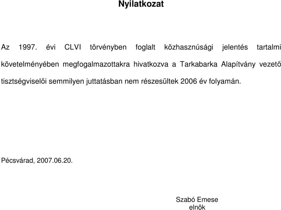 követelményében megfogalmazottakra hivatkozva a Tarkabarka