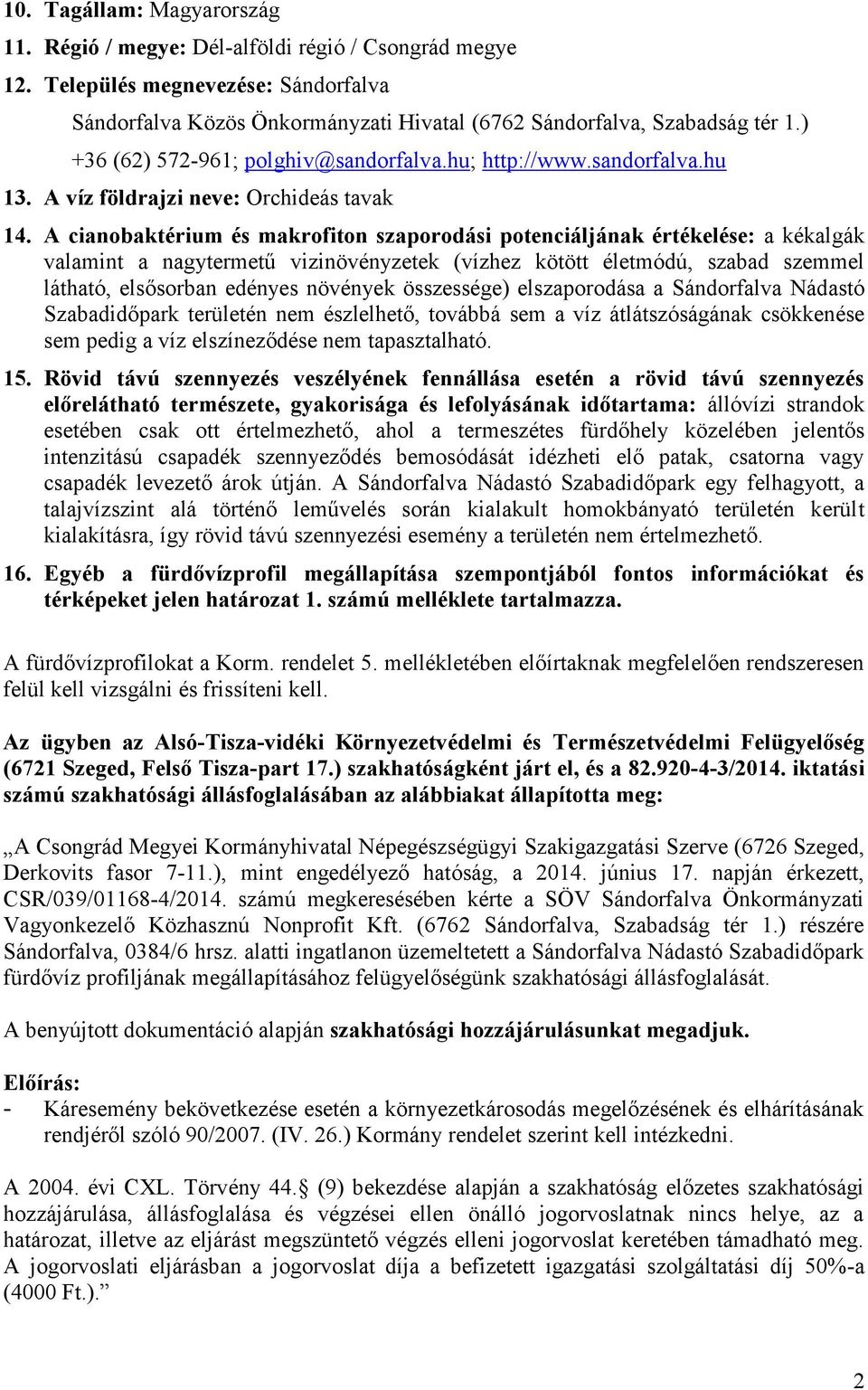 A cianobaktérium és makrofiton szaporodási potenciáljának értékelése: a kékalgák valamint a nagytermetű vizinövényzetek (vízhez kötött életmódú, szabad szemmel látható, elsősorban edényes növények