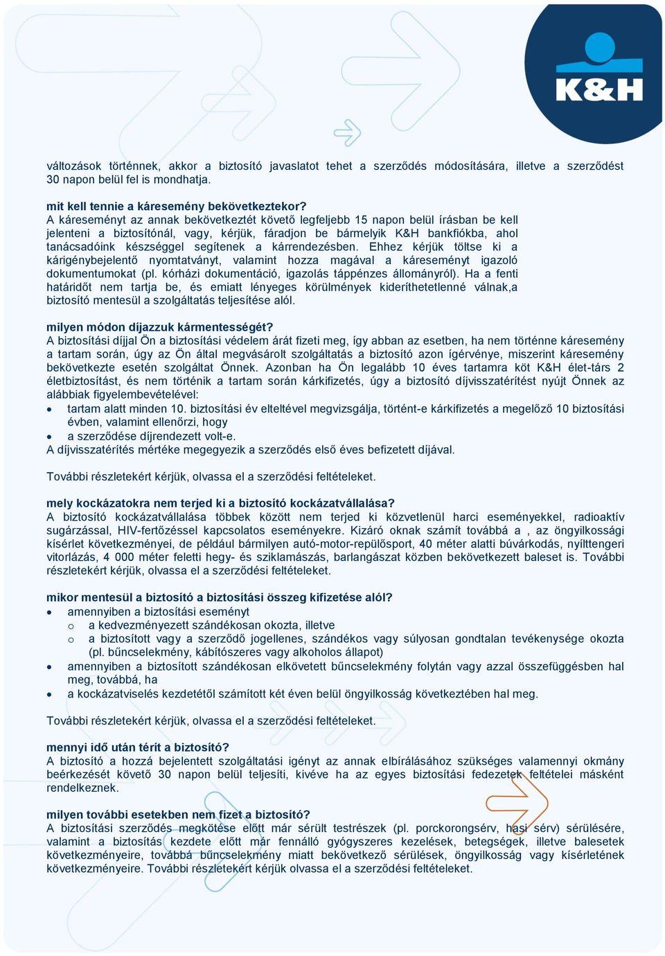 segítenek a kárrendezésben. Ehhez kérjük töltse ki a kárigénybejelentő nyomtatványt, valamint hozza magával a káreseményt igazoló dokumentumokat (pl.