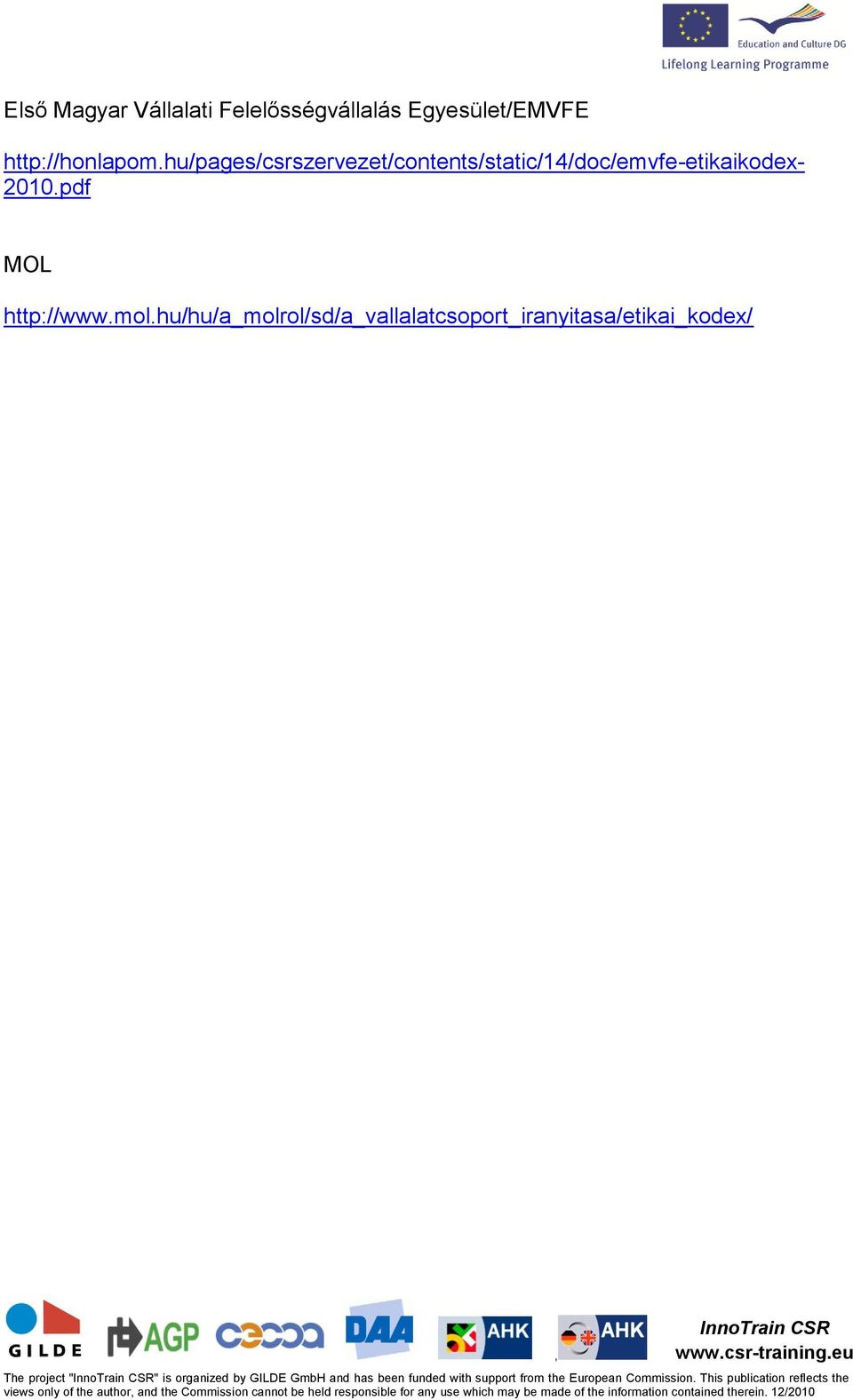 mol.hu/hu/a_molrol/sd/a_vallalatcsoport_iranyitasa/etikai_kodex/ The project "" is