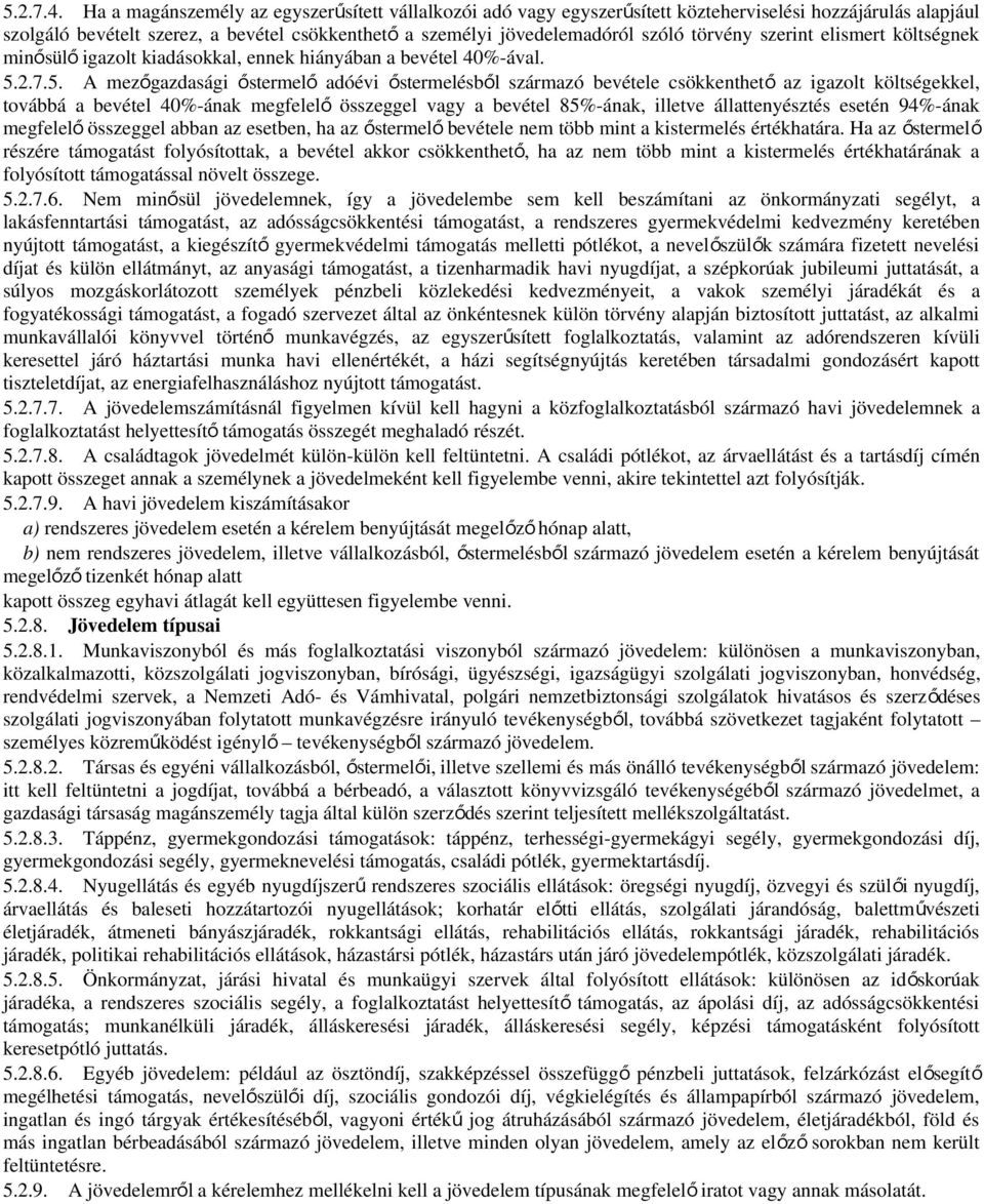 törvény szerint elismert költségnek minősül ő igazolt kiadásokkal, ennek hiányában a bevétel 40%-ával. 5.