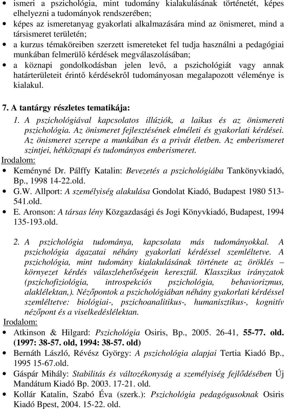 határterületeit érintı kérdésekrıl tudományosan megalapozott véleménye is kialakul. 7. A tantárgy részletes tematikája: 1.