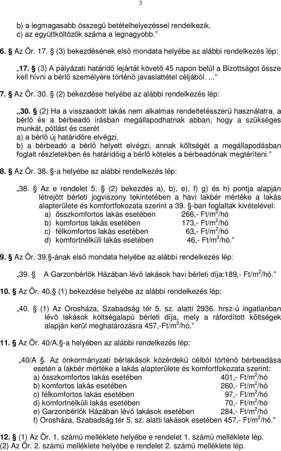 (2) bekezdése helyébe az alábbi rendelkezés lép: 30.