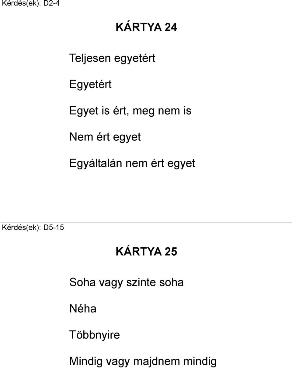 Egyáltalán nem ért egyet Kérdés(ek): D5-15 KÁRTYA 25