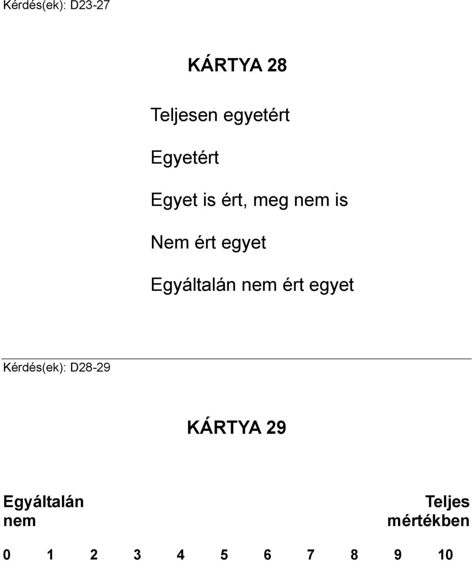 Nem ért egyet Egyáltalán nem ért egyet