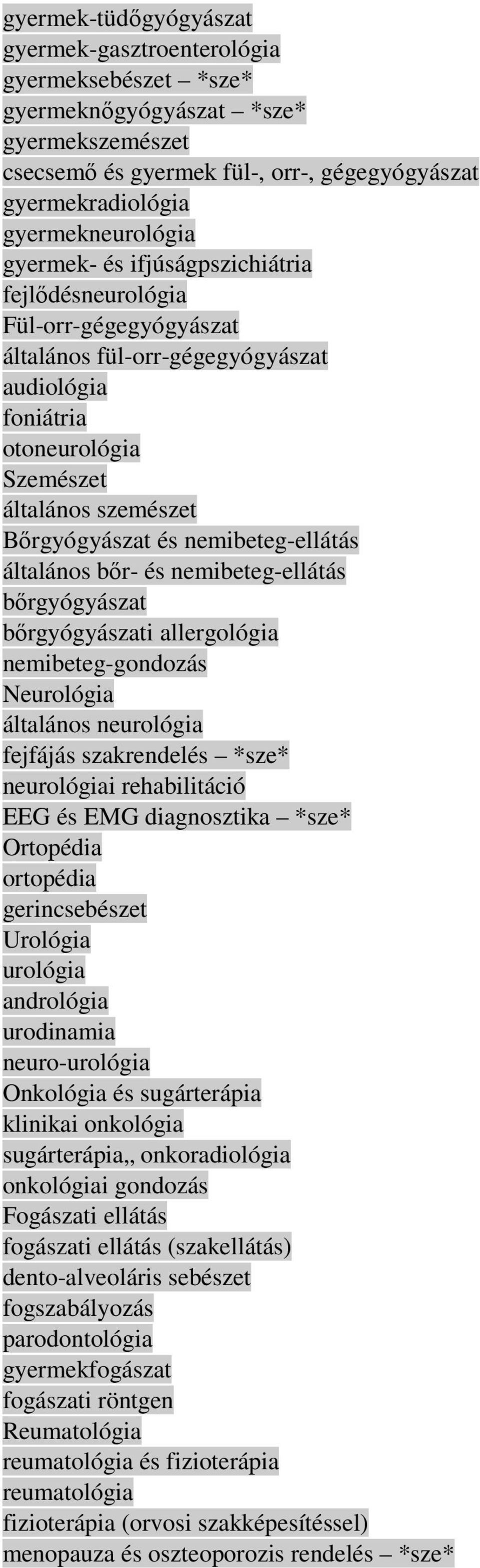 nemibeteg-ellátás általános bır- és nemibeteg-ellátás bırgyógyászat bırgyógyászati allergológia nemibeteg-gondozás Neurológia általános neurológia fejfájás szakrendelés *sze* neurológiai