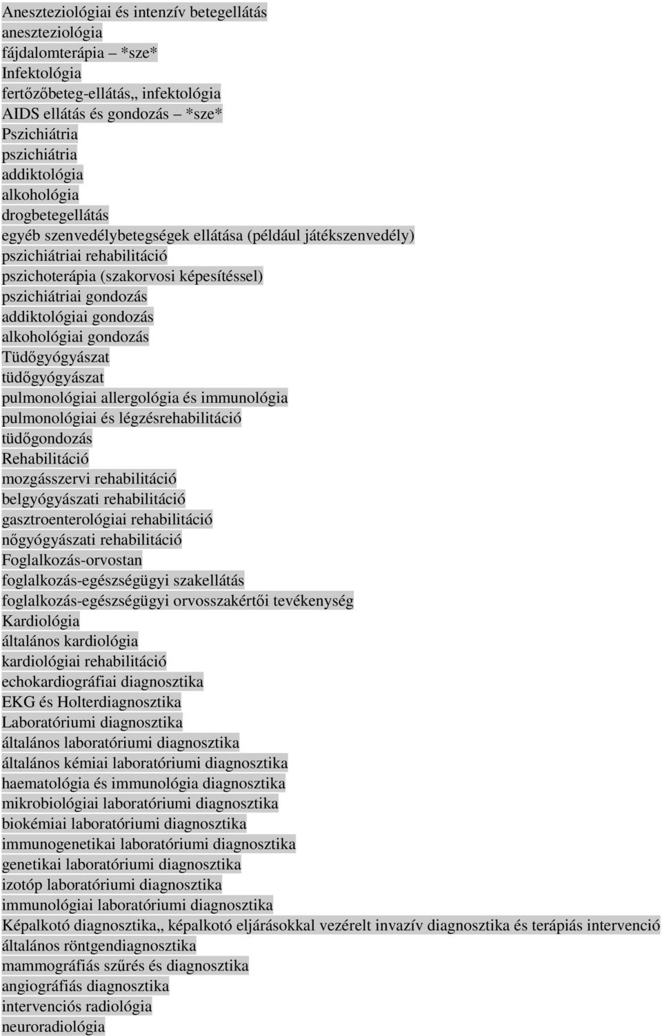 gondozás alkohológiai gondozás Tüdıgyógyászat tüdıgyógyászat pulmonológiai allergológia és immunológia pulmonológiai és légzésrehabilitáció tüdıgondozás Rehabilitáció mozgásszervi rehabilitáció