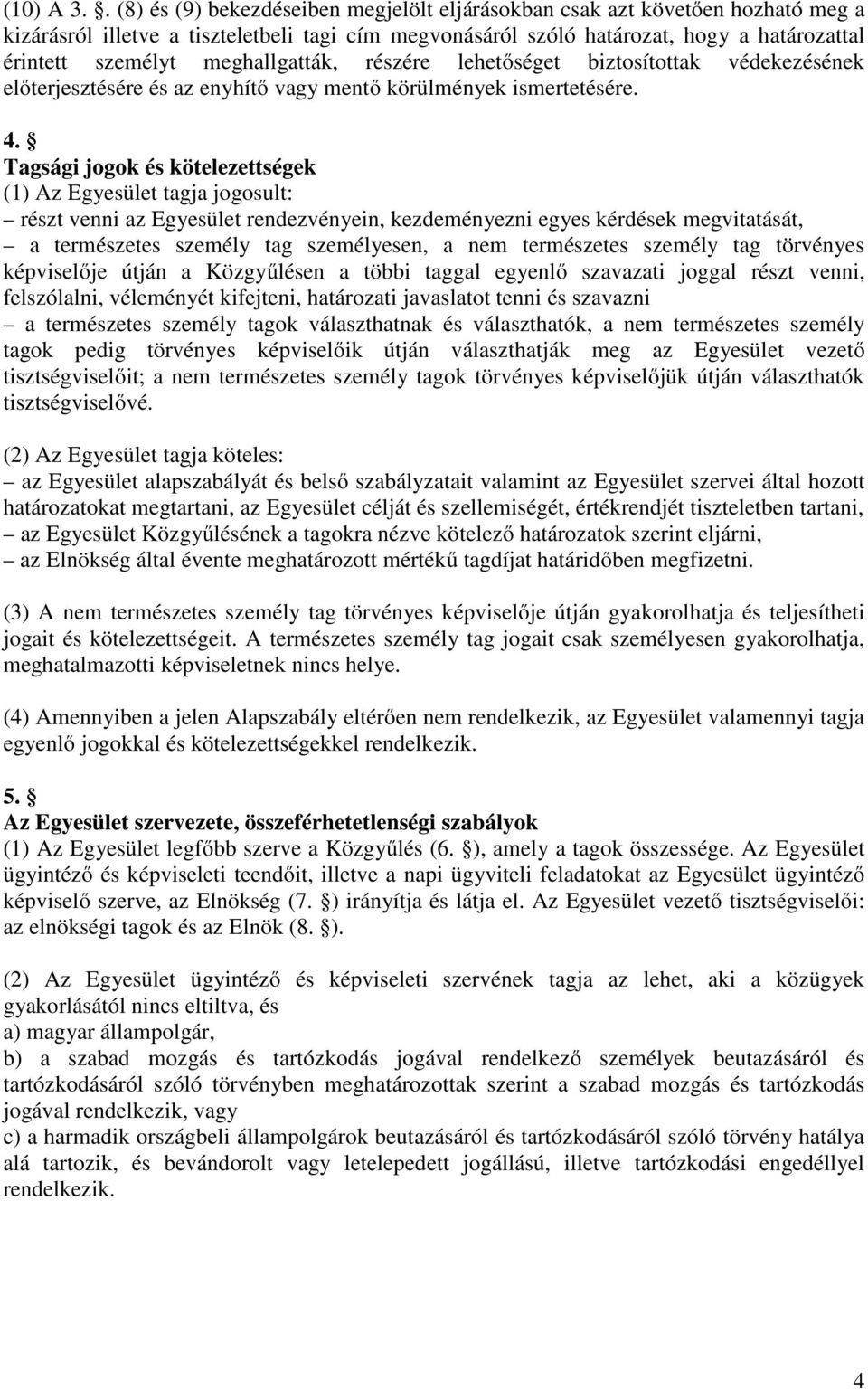 meghallgatták, részére lehetőséget biztosítottak védekezésének előterjesztésére és az enyhítő vagy mentő körülmények ismertetésére. 4.