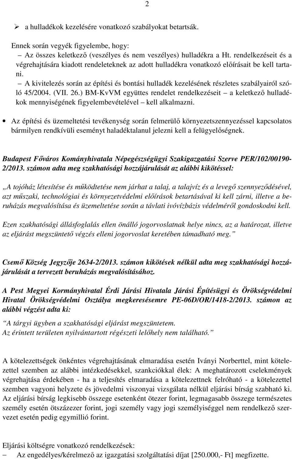 A kivitelezés során az építési és bontási hulladék kezelésének részletes szabályairól szóló 45/2004. (VII. 26.