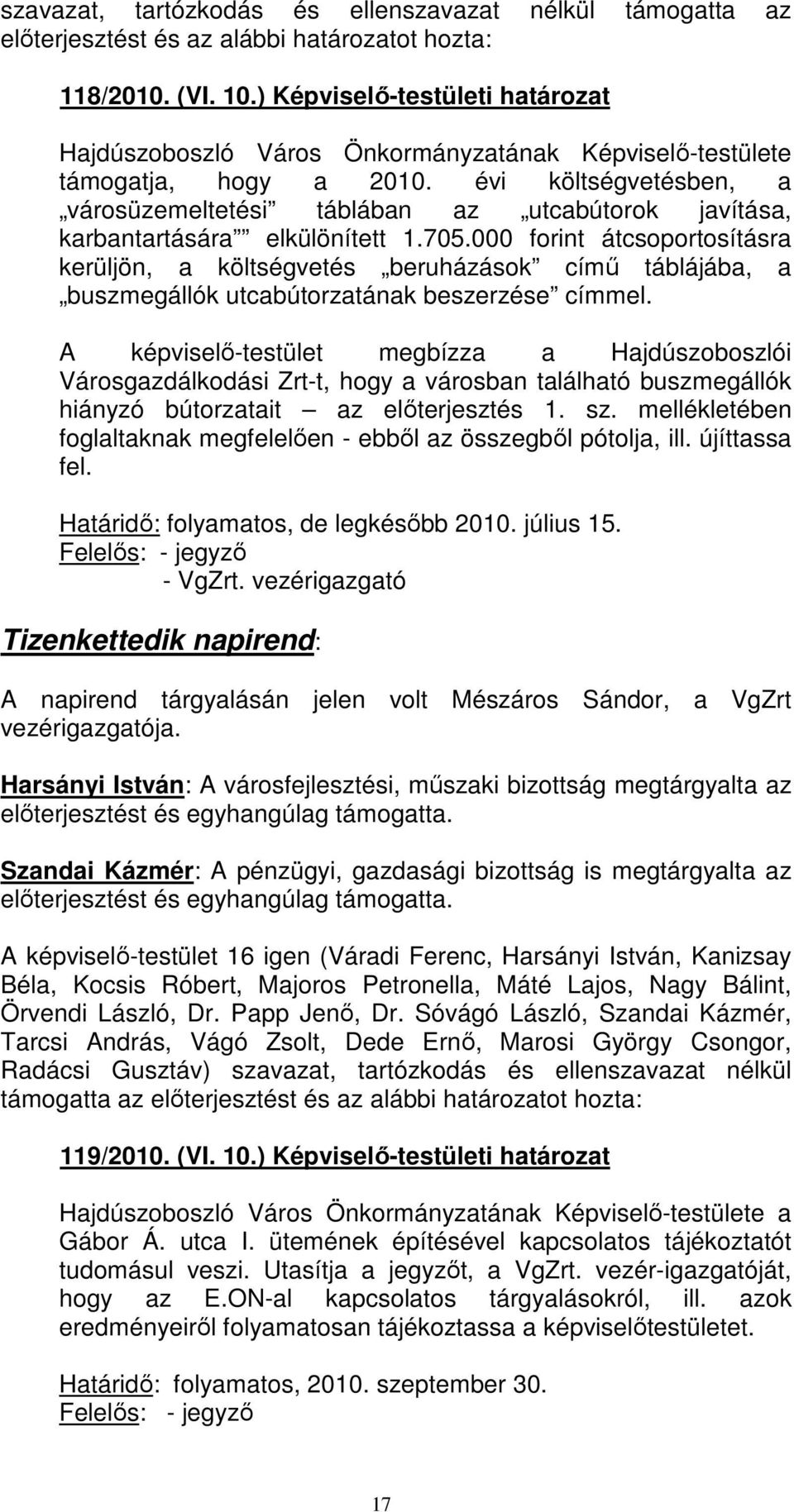 évi költségvetésben, a városüzemeltetési táblában az utcabútorok javítása, karbantartására elkülönített 1.705.