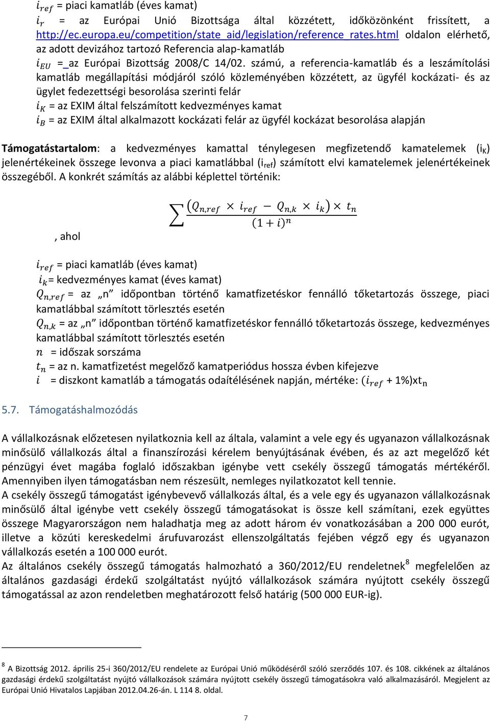 számú, a referencia-kamatláb és a leszámítolási kamatláb megállapítási módjáról szóló közleményében közzétett, az ügyfél kockázati- és az ügylet fedezettségi besorolása szerinti felár = az EXIM által