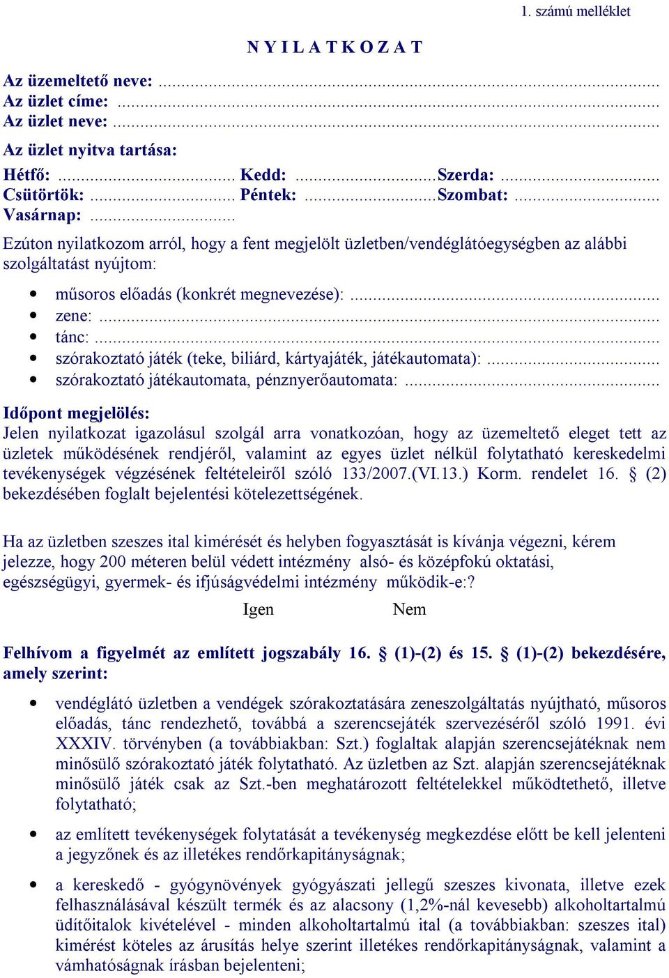 .. szórakoztató játék (teke, biliárd, kártyajáték, játékautomata):... szórakoztató játékautomata, pénznyerőautomata:.