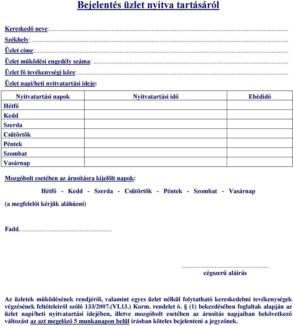 - Szerda - Csütörtök - Péntek - Szombat - Vasárnap (a megfelelőt kérjük aláhúzni) Fadd,.