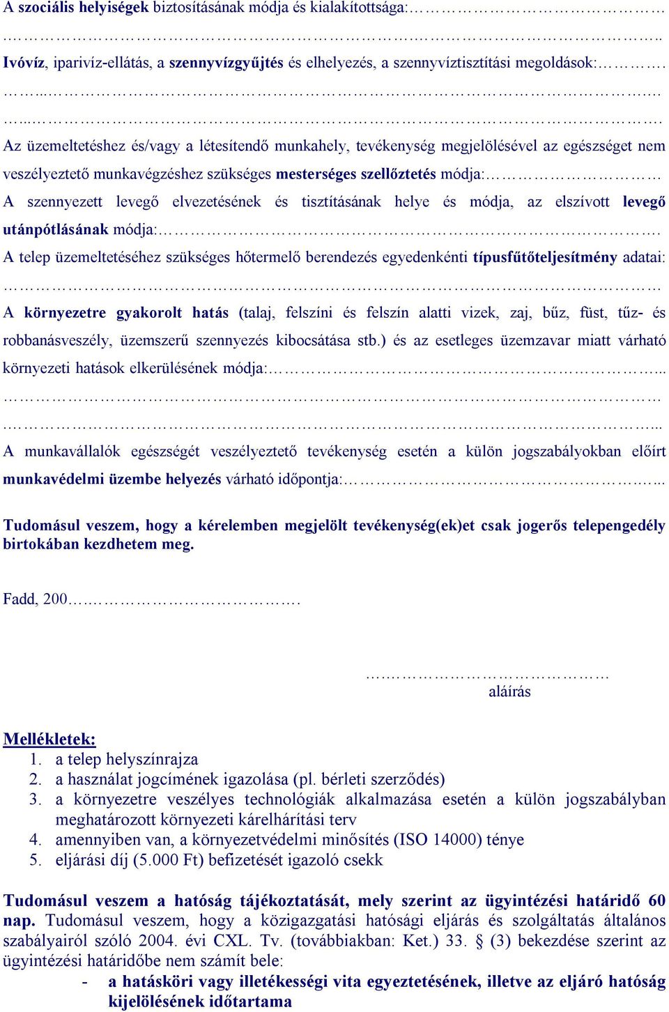 elvezetésének és tisztításának helye és módja, az elszívott levegő utánpótlásának módja:.