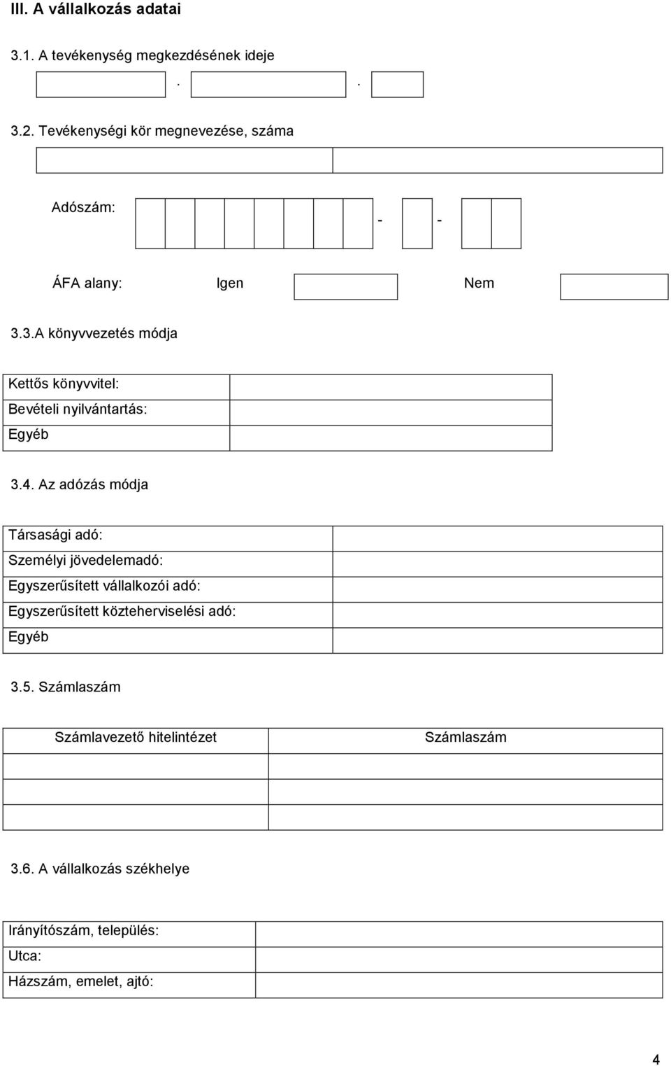 3.A könyvvezetés módja Kettős könyvvitel: Bevételi nyilvántartás: Egyéb 3.4.