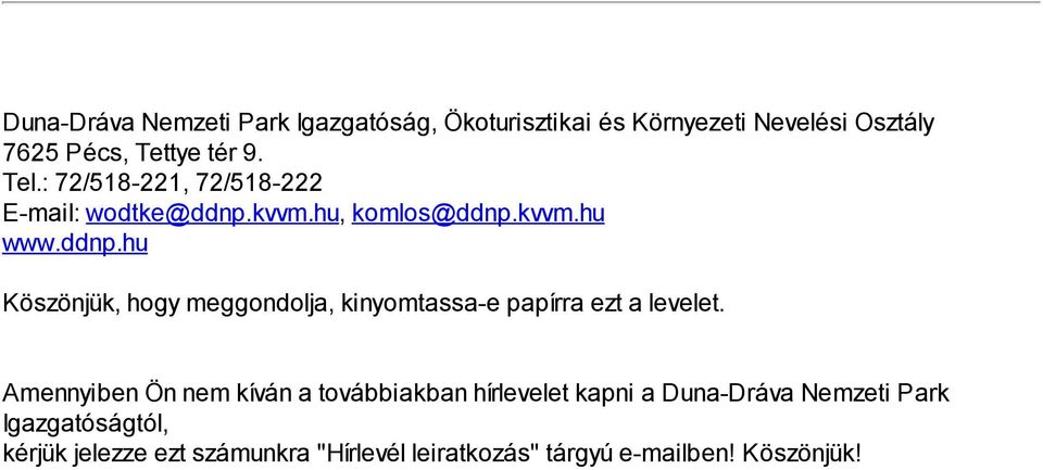 kvvm.hu, komlos@ddnp.kvvm.hu www.ddnp.hu Köszönjük, hogy meggondolja, kinyomtassa-e papírra ezt a levelet.