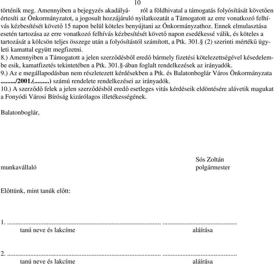 kézbesítését követı 15 napon belül köteles benyújtani az Önkormányzathoz.