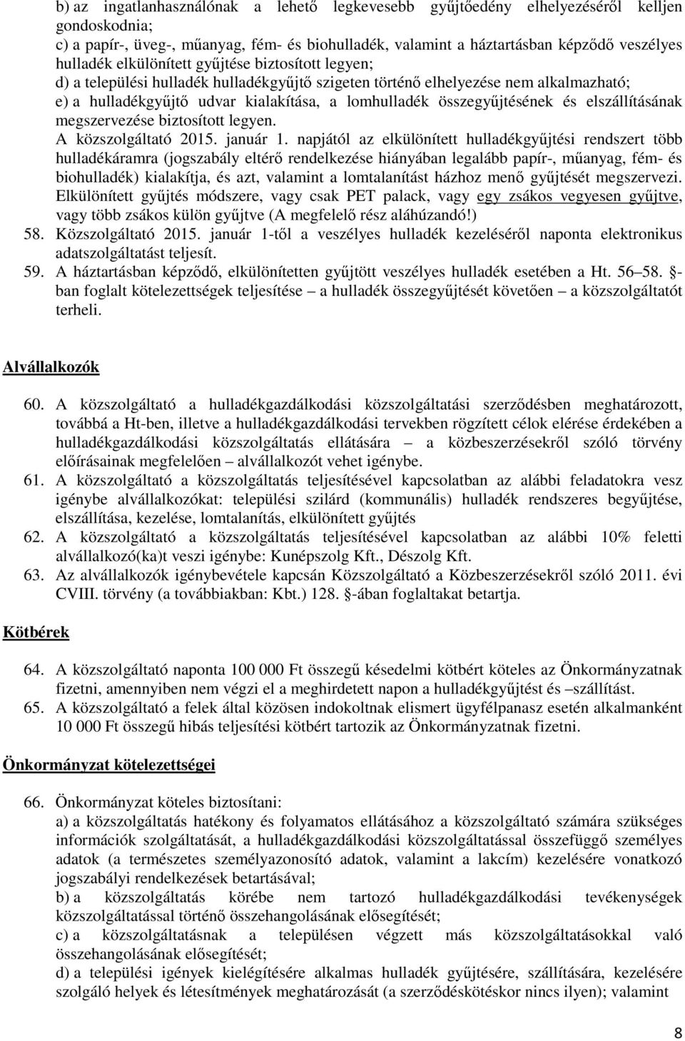 és elszállításának megszervezése biztosított legyen. A közszolgáltató 2015. január 1.