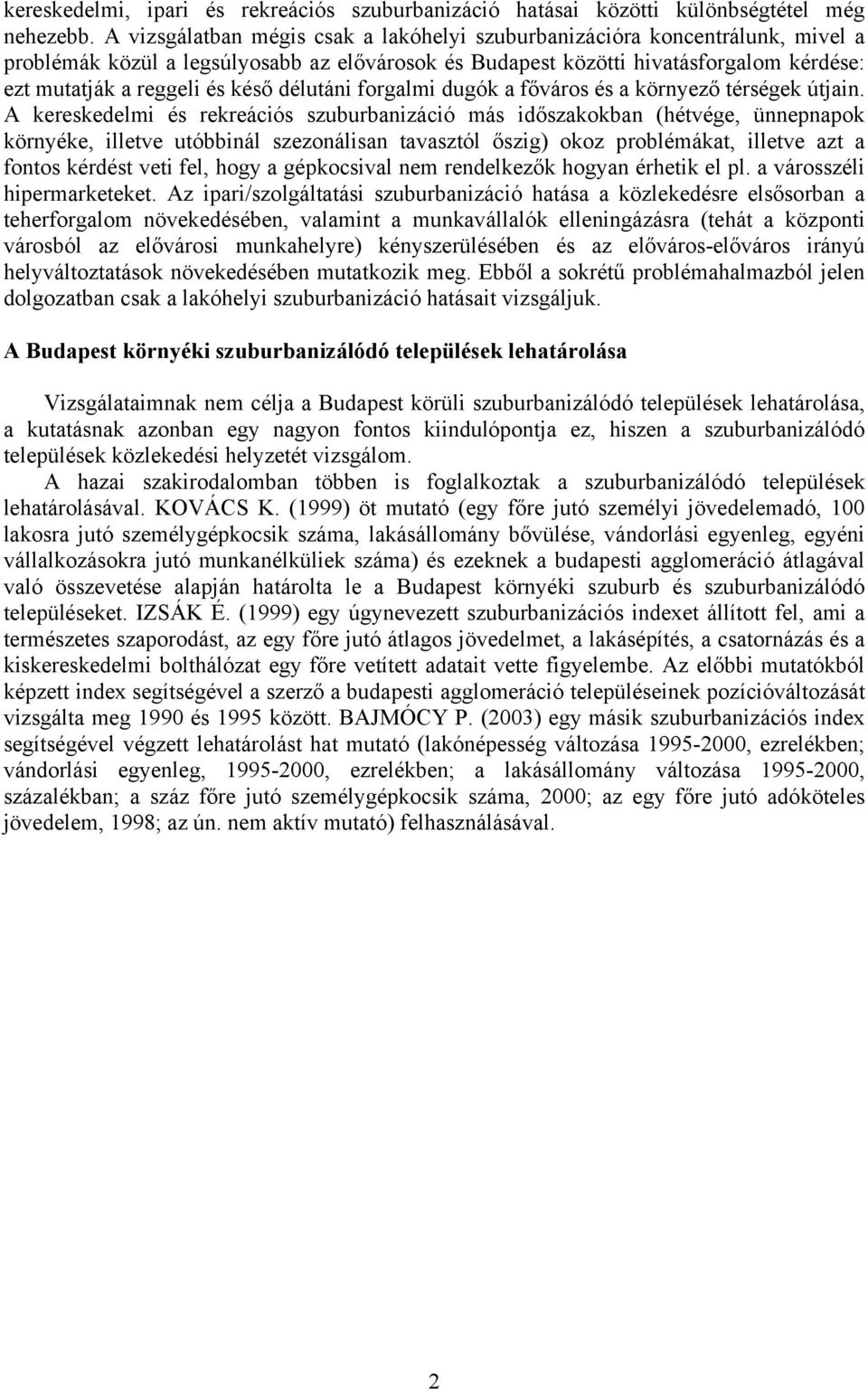 délutáni forgalmi dugók a főváros és a környező térségek útjain.