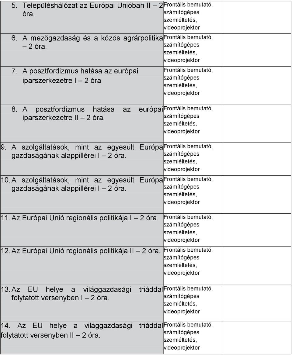 A szolgáltatások, mint az egyesült Európa gazdaságának alappillérei I 2 10.