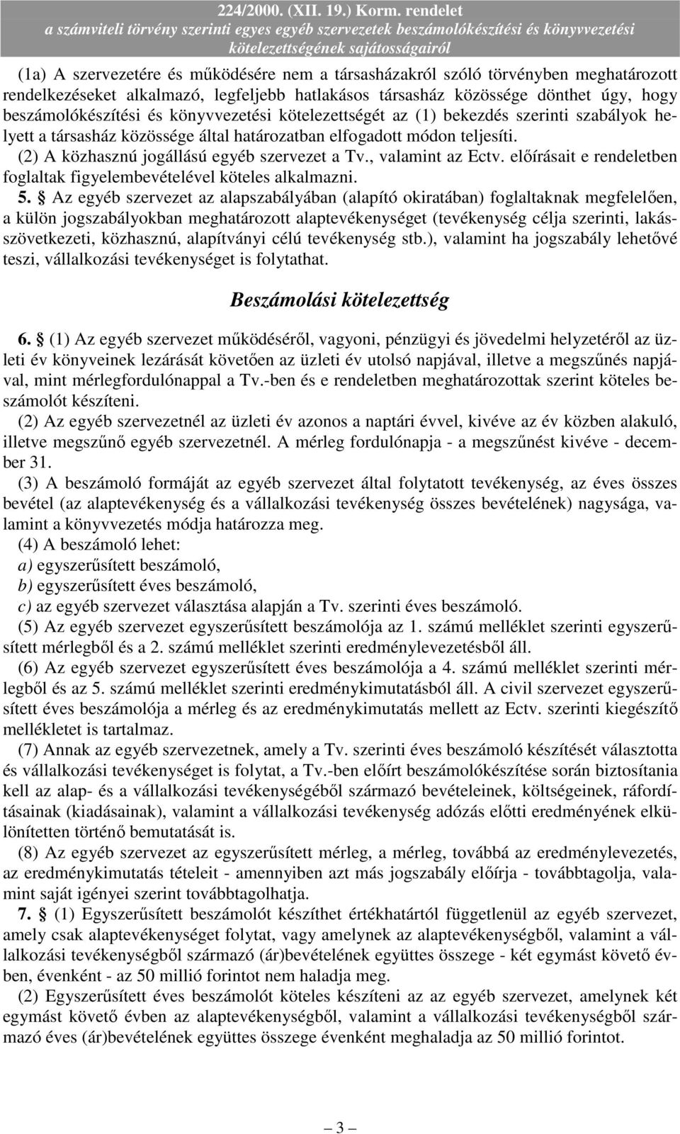 , valamint az Ectv. elıírásait e rendeletben foglaltak figyelembevételével köteles alkalmazni. 5.