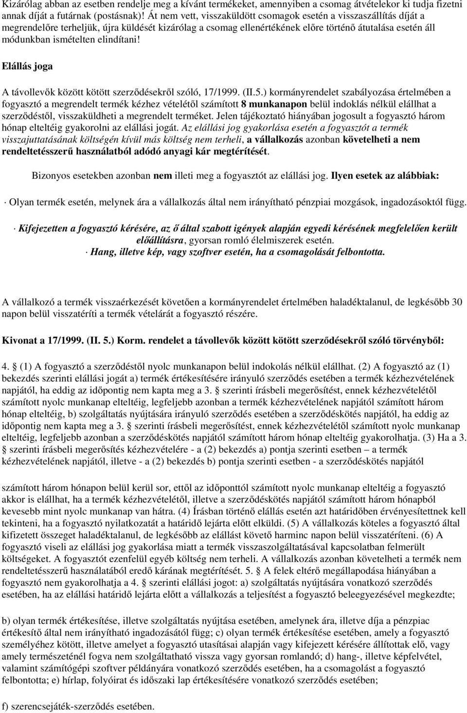 elindítani! Elállás joga A távollevők között kötött szerződésekről szóló, 17/1999. (II.5.