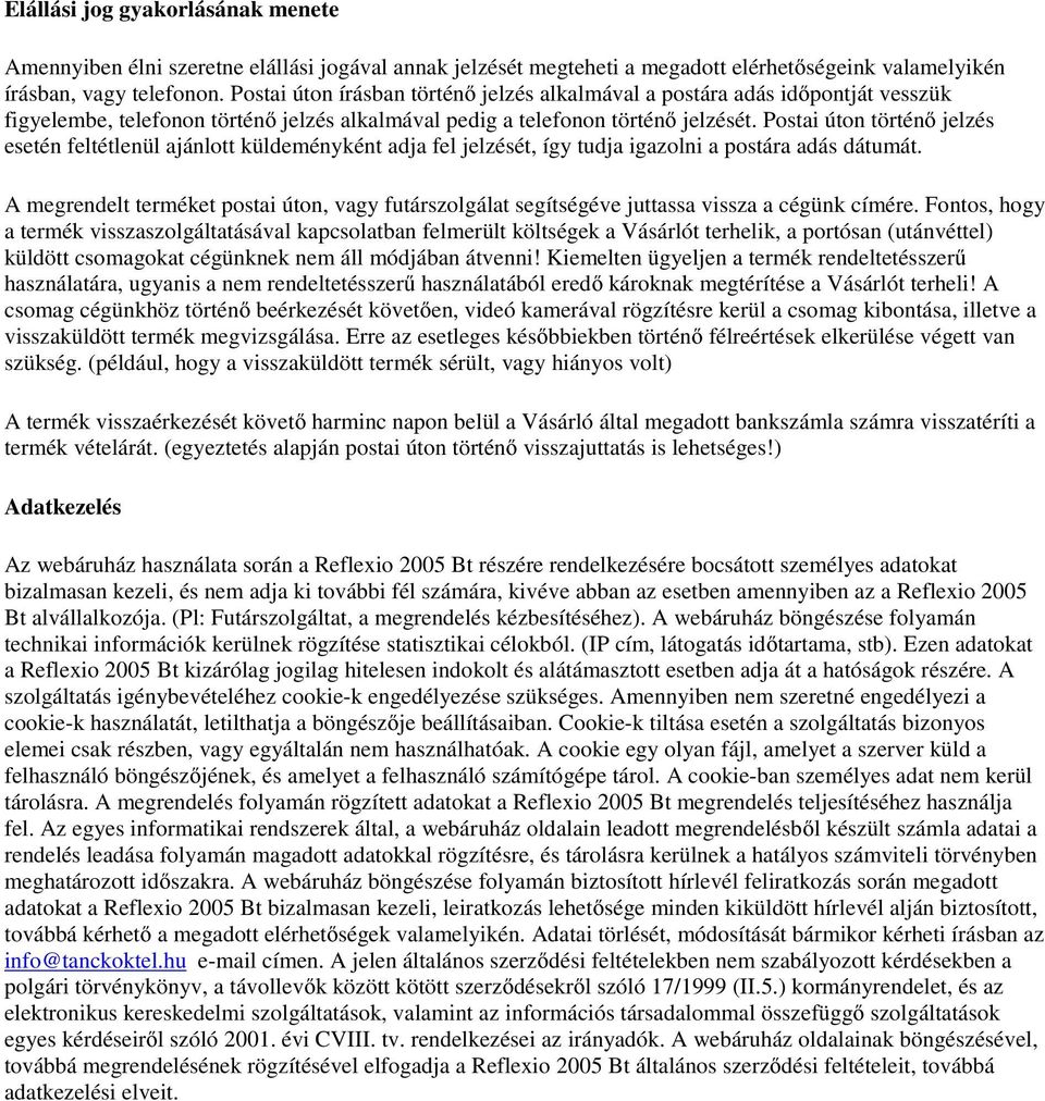 Postai úton történő jelzés esetén feltétlenül ajánlott küldeményként adja fel jelzését, így tudja igazolni a postára adás dátumát.