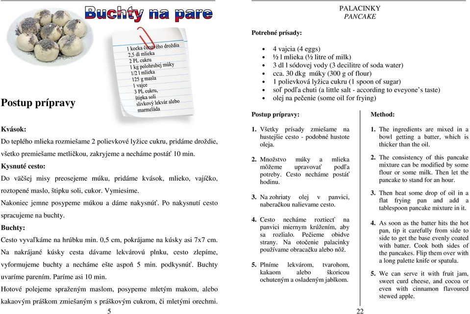 Do teplého mlieka rozmiešame 2 polievkové lyžice cukru, pridáme droždie, všetko premiešame metličkou, zakryjeme a necháme postáť 10 min.