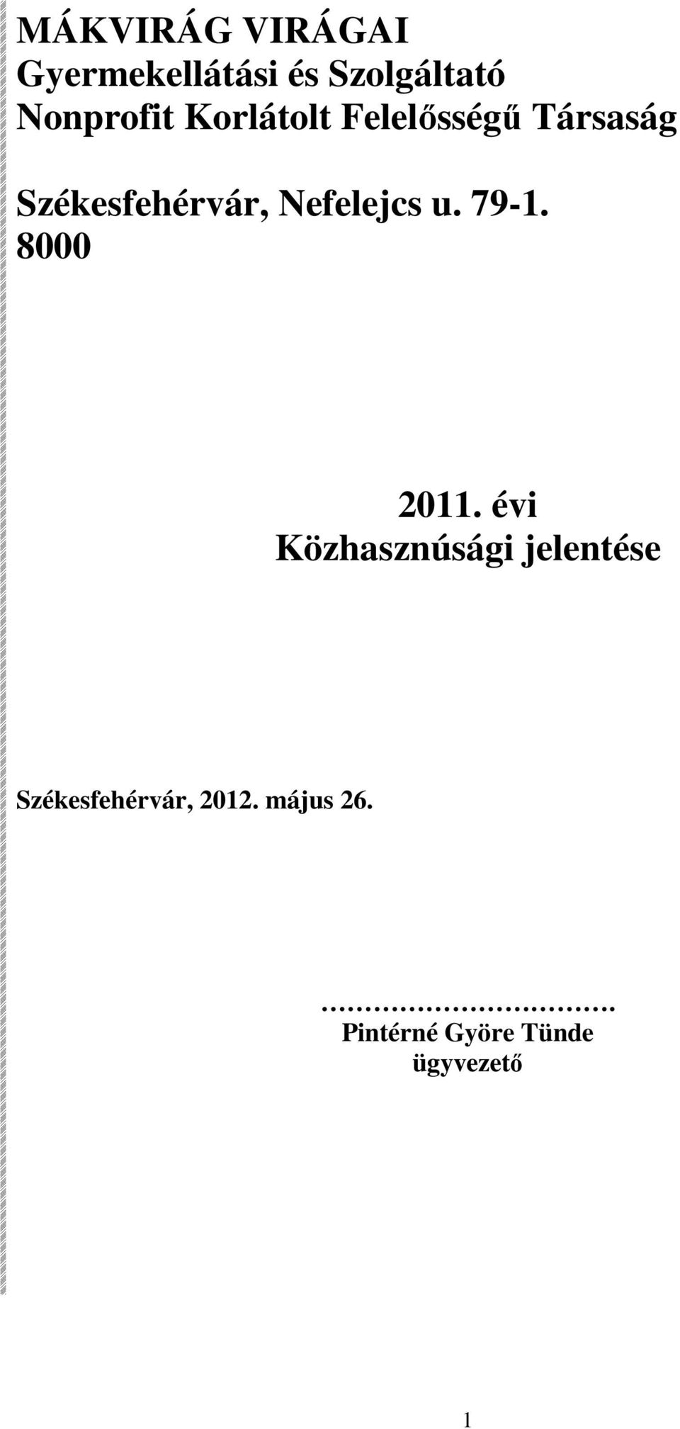 Nefelejcs u. 79-1. 8000 2011.