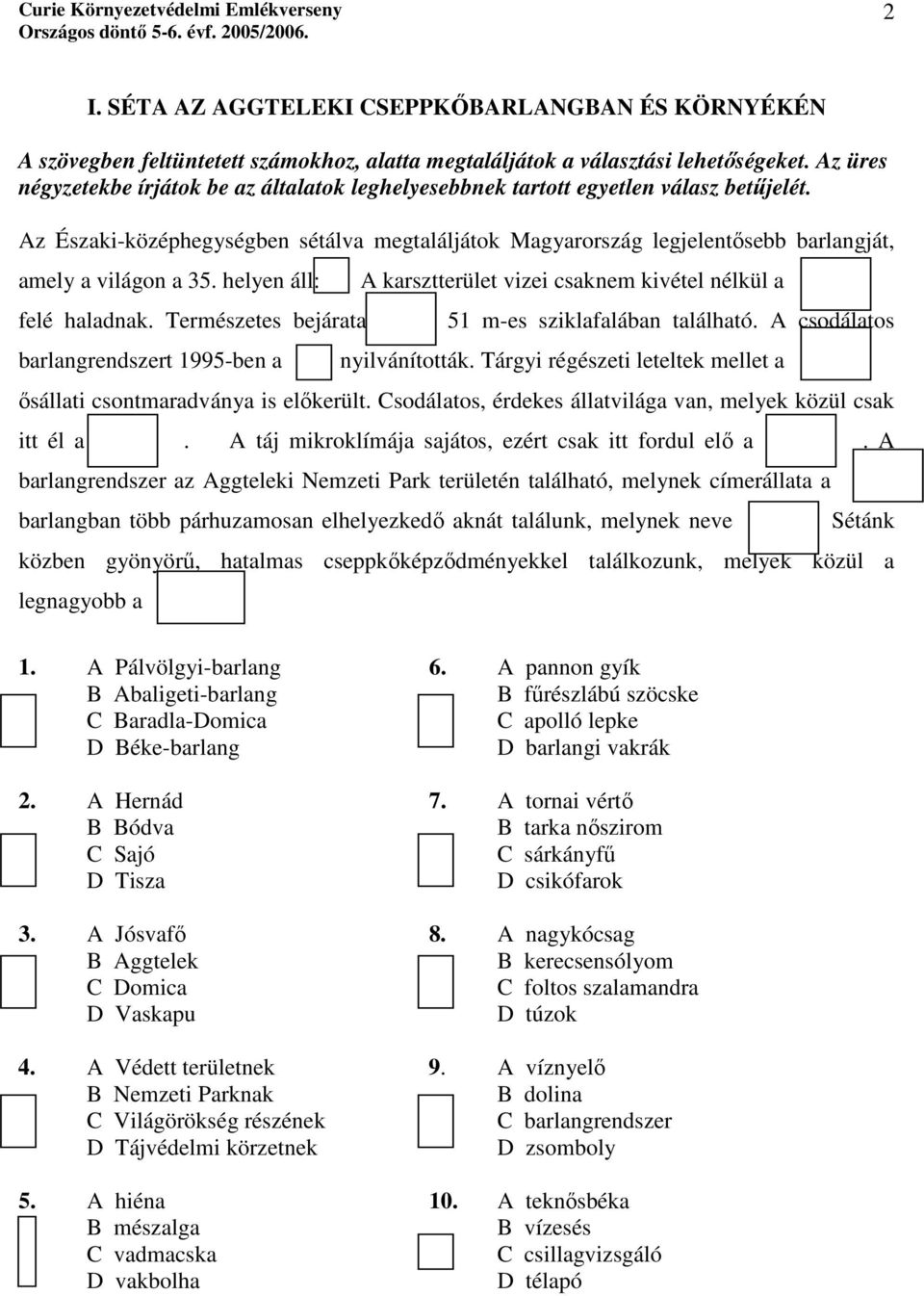 Az Északi-középhegységben sétálva megtaláljátok Magyarország legjelentősebb barlangját, amely a világon a 35. helyen áll: felé haladnak.