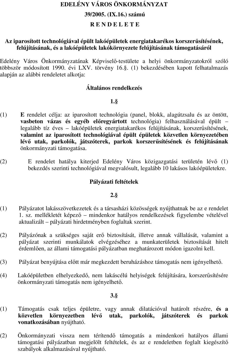 Város Önkormányzatának Képviselı-testülete a helyi önkormányzatokról szóló többször módosított 1990. évi LXV. törvény 16.