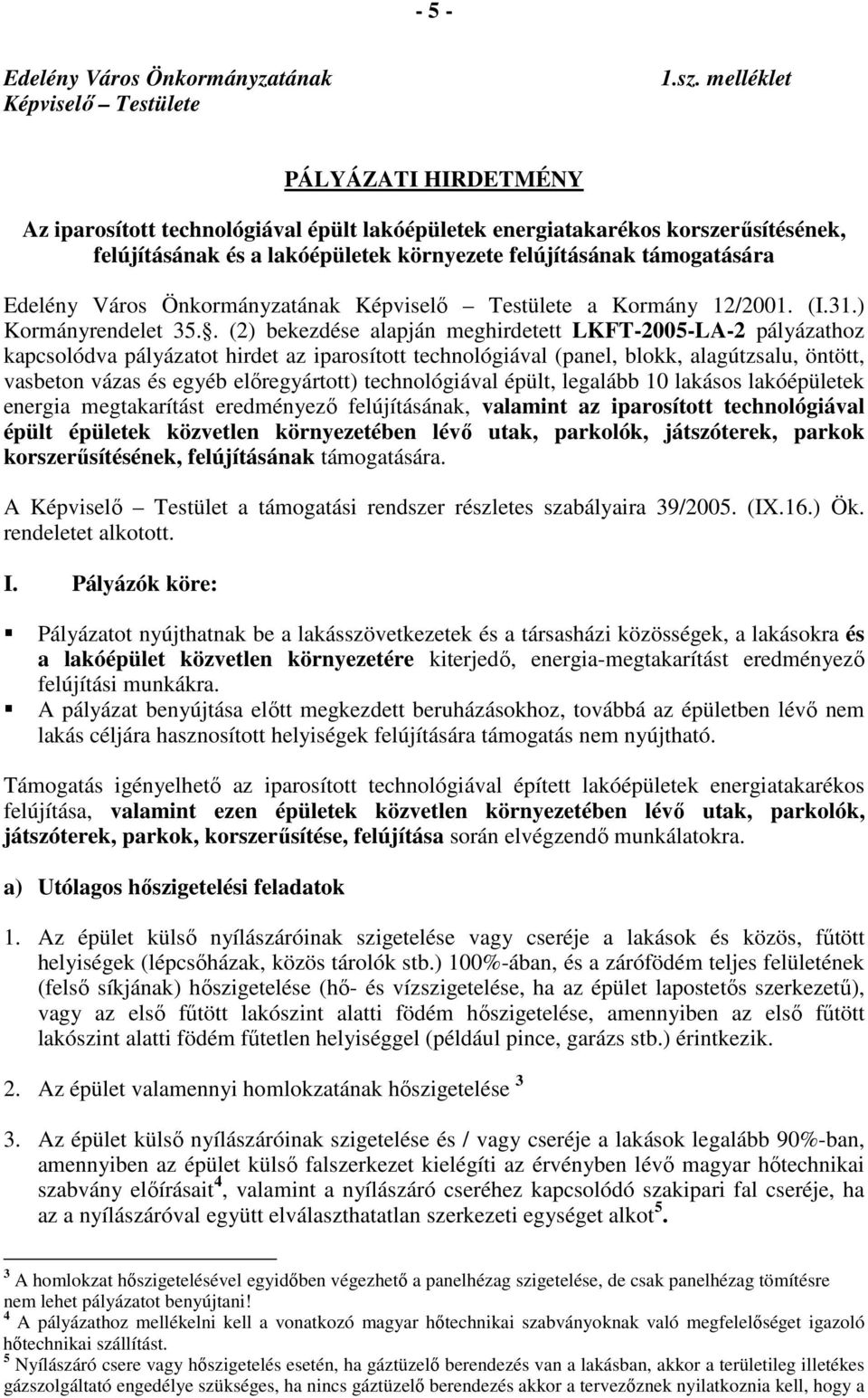 Önkormányzatának Képviselı Testülete a Kormány 12/2001. (I.31.) Kormányrendelet 35.