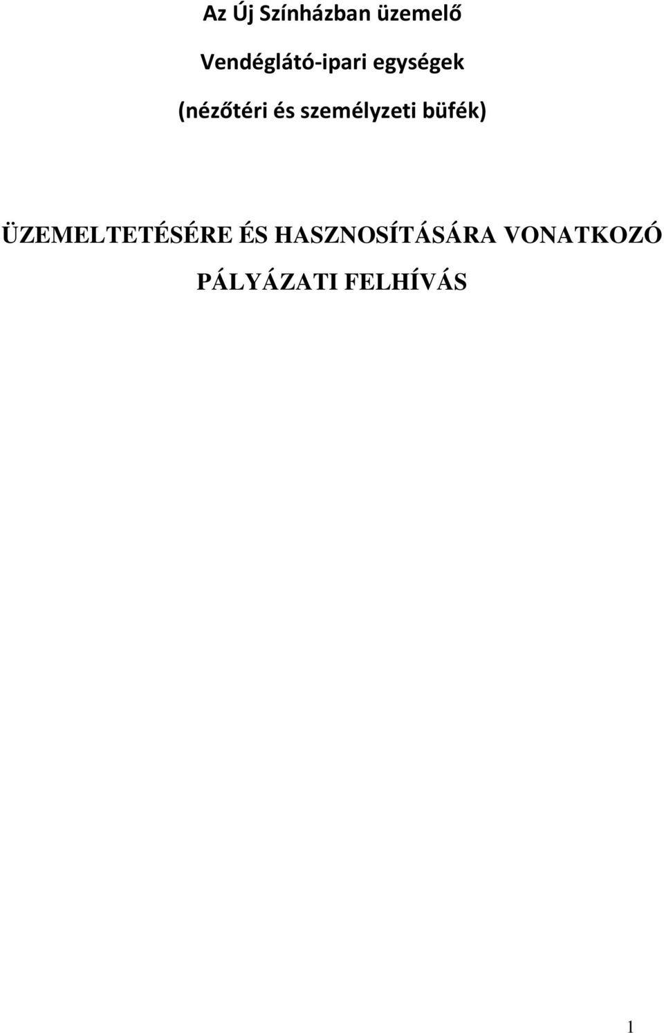 és személyzeti büfék) ÜZEMELTETÉSÉRE