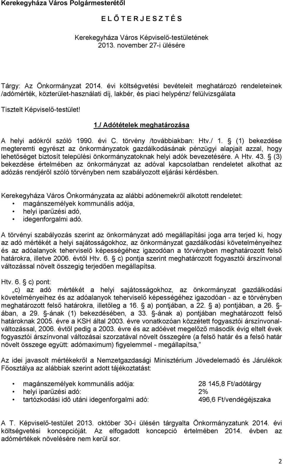 / Adótételek meghatározása A helyi adókról szóló 1990. évi C. törvény /továbbiakban: Htv./ 1.