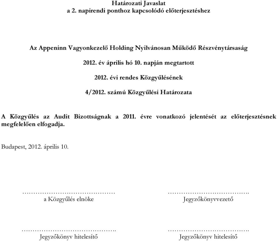 2012. év április hó 10. napján megtartott 2012. évi rendes Közgyűlésének 4/2012.