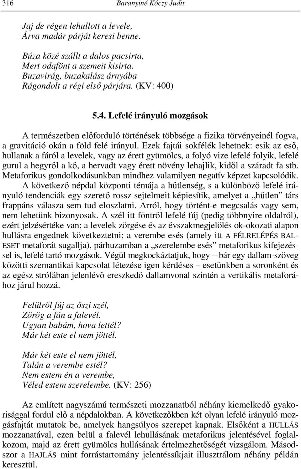 0) 5.4. Lefelé irányuló mozgások A természetben elıforduló történések többsége a fizika törvényeinél fogva, a gravitáció okán a föld felé irányul.