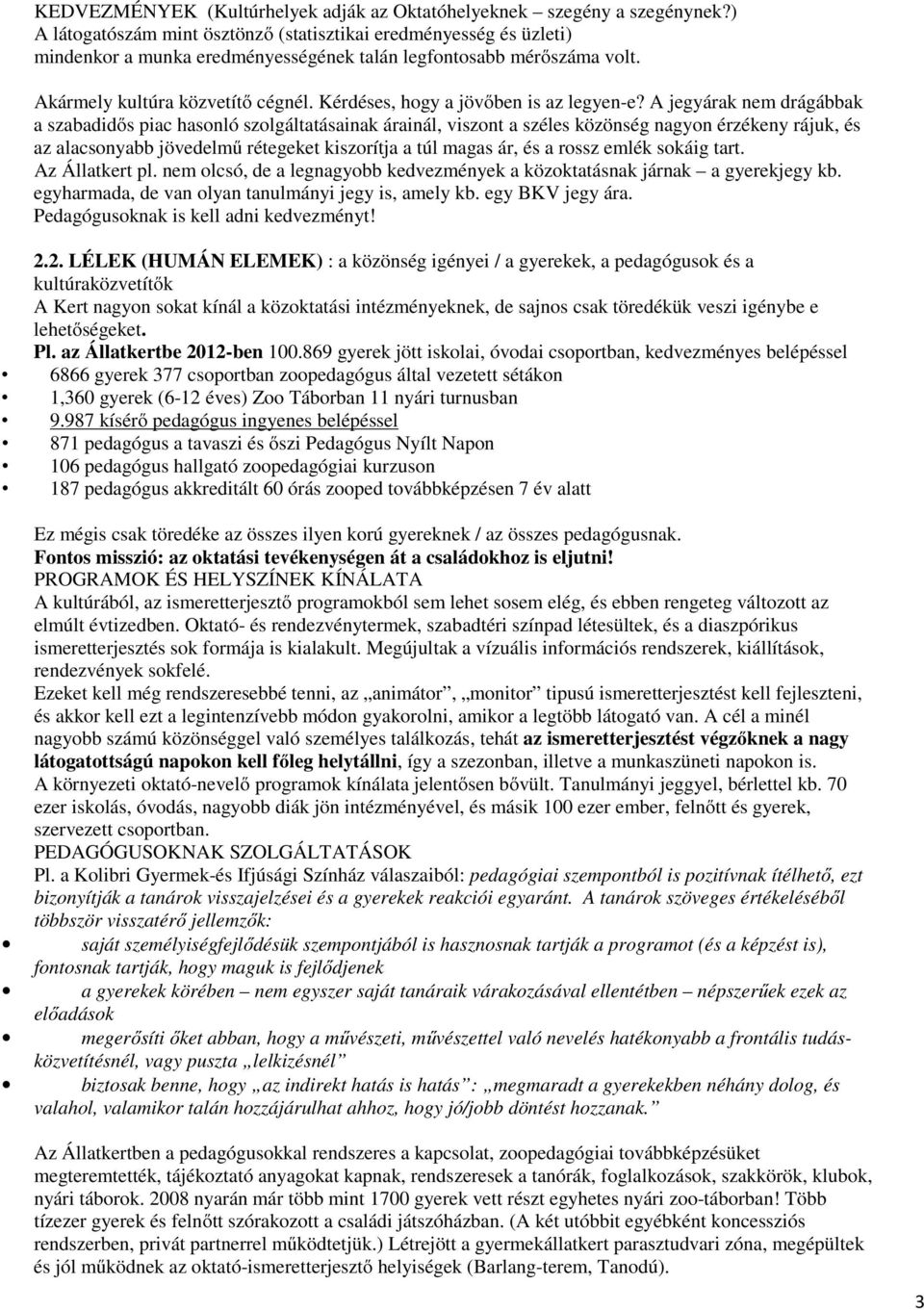 Kérdéses, hogy a jövőben is az legyen-e?