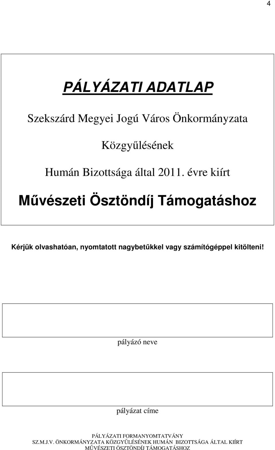 évre kiírt Mővészeti Ösztöndíj Támogatáshoz Kérjük