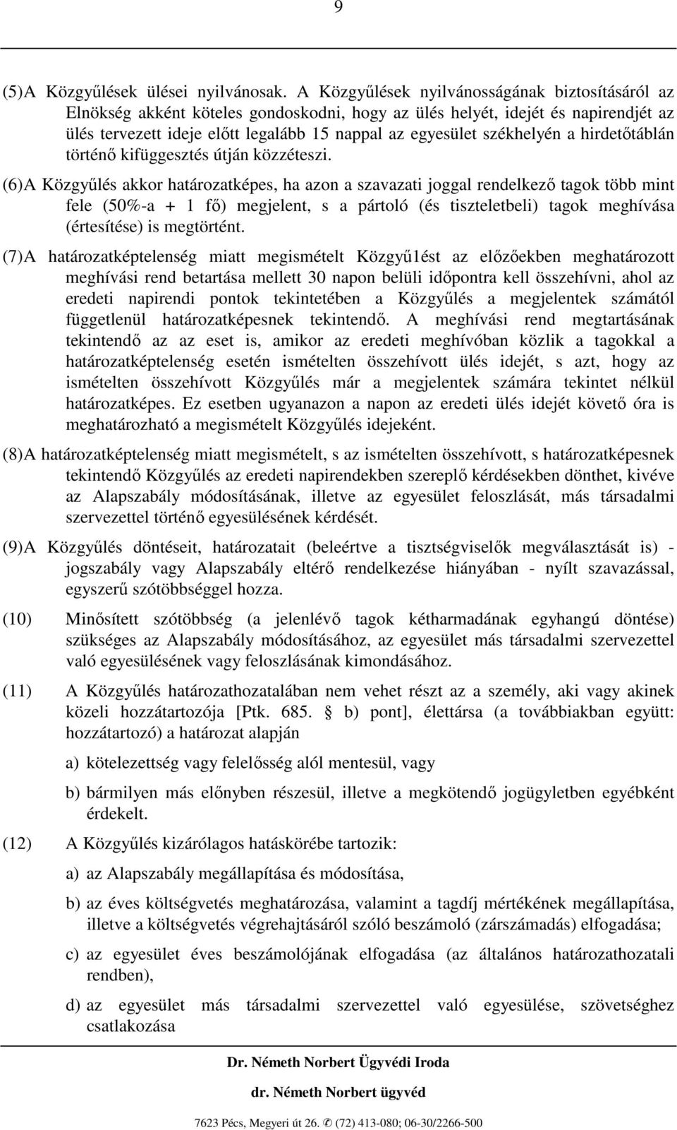 székhelyén a hirdetıtáblán történı kifüggesztés útján közzéteszi.