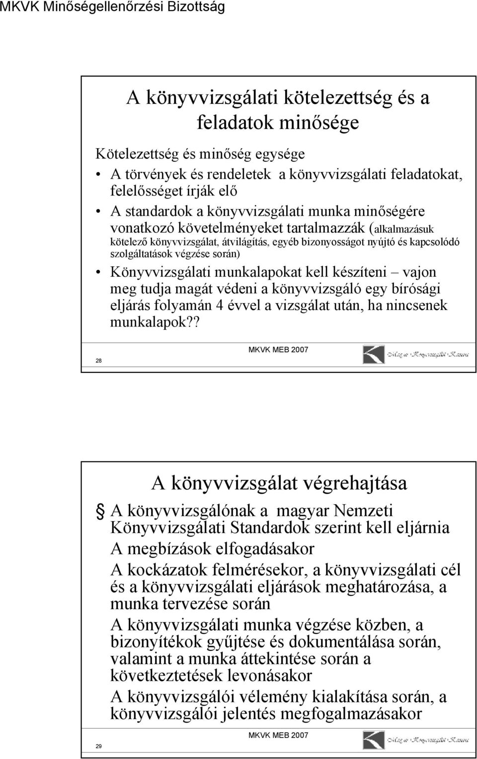 készíteni ajon meg tudja magát édeni a könyizsgáló egy bírósági eljárás folyamán 4 éel a izsgálat után, ha nincsenek munkalapok?