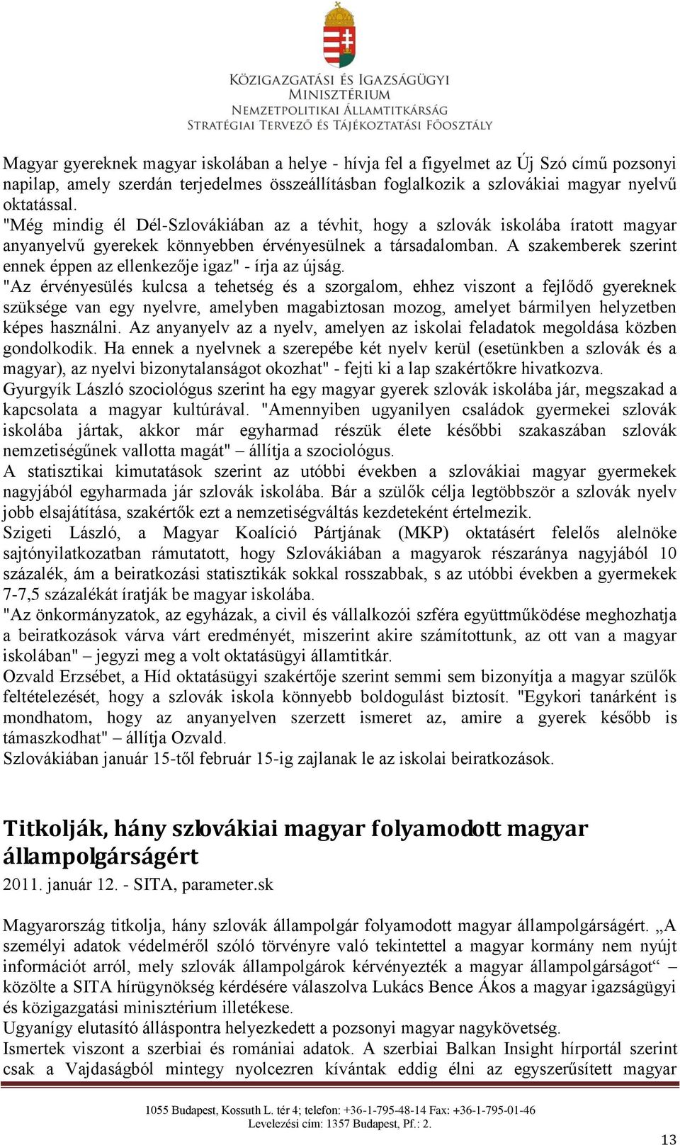 A szakemberek szerint ennek éppen az ellenkezője igaz" - írja az újság.