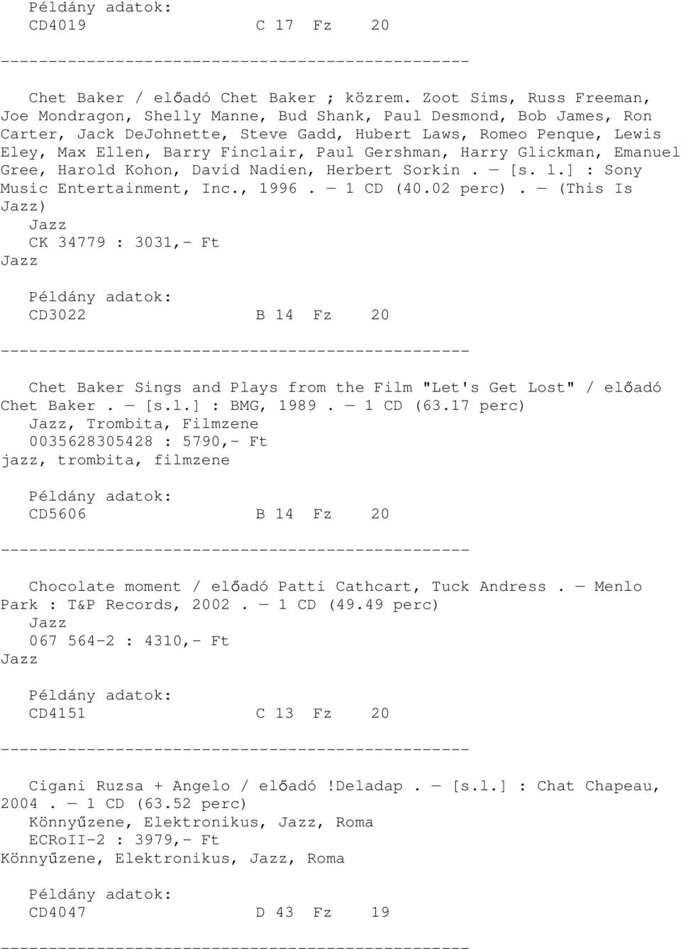 Paul Gershman, Harry Glickman, Emanuel Gree, Harold Kohon, David Nadien, Herbert Sorkin. [s. l.] : Sony Music Entertainment, Inc., 1996. 1 CD (40.02 perc).