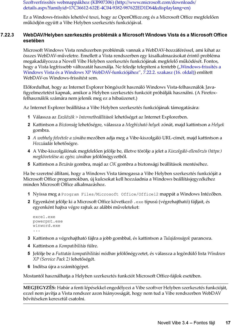 org és a Microsoft Office megfelelően működjön együtt a Vibe Helyben szerkesztés funkciójával. 7.22.