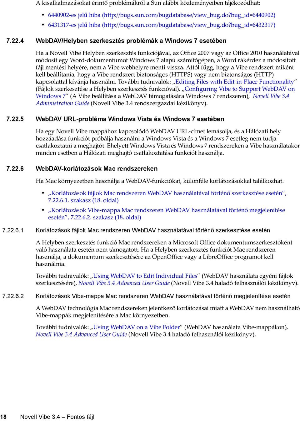 4 WebDAV/Helyben szerkesztés problémák a Windows 7 esetében Ha a Novell Vibe Helyben szerkesztés funkciójával, az Office 2007 vagy az Office 2010 használatával módosít egy Word-dokumentumot Windows 7