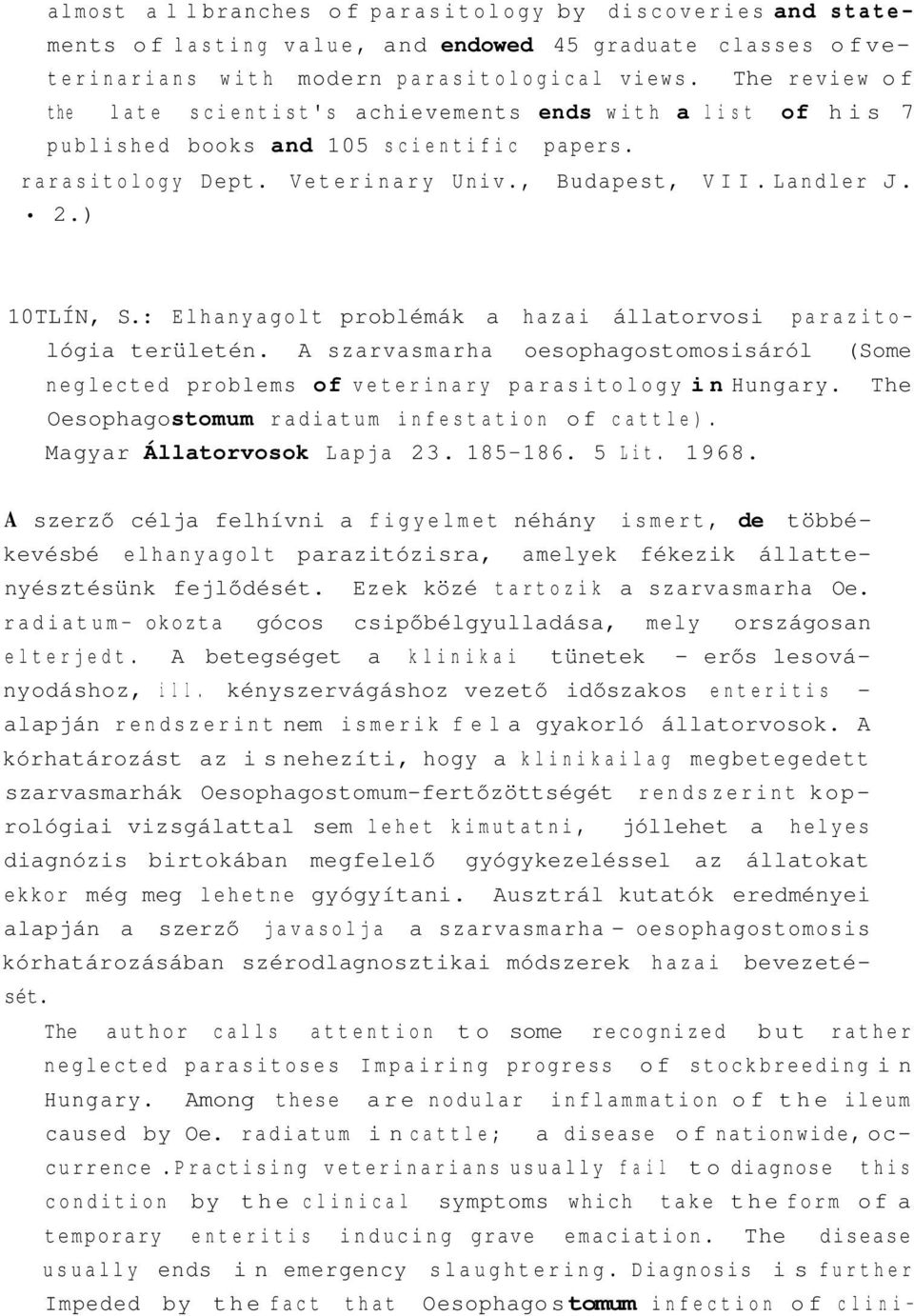 : Elhanyagolt problémák a hazai állatorvosi parazitológia területén. A szarvasmarha oesophagostomosisáról (Some neglected problems of veterinary parasitology in Hungary.