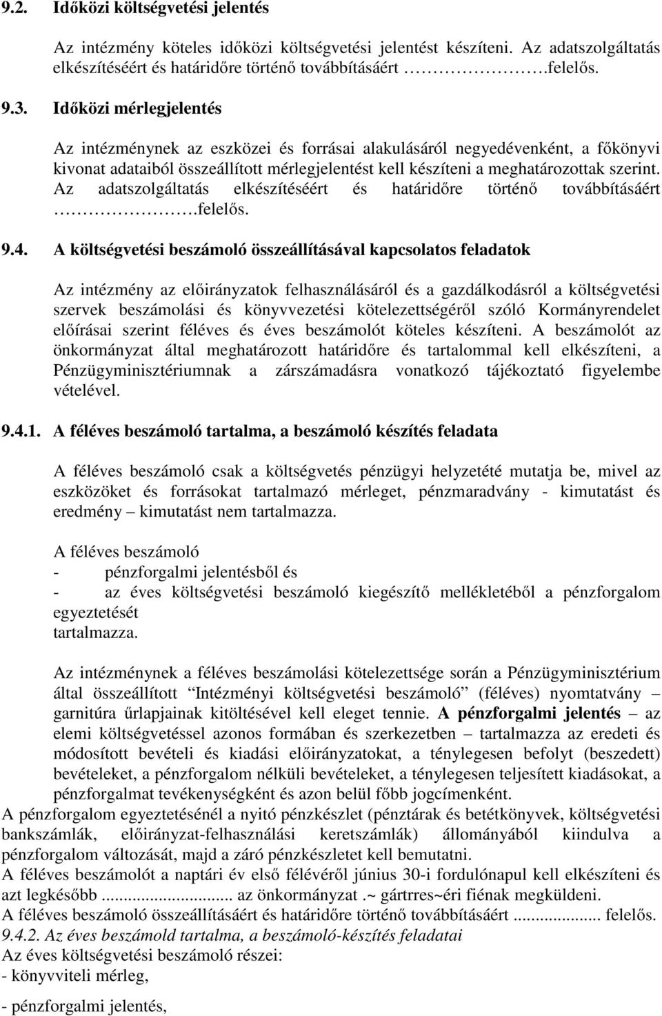 Az adatszolgáltatás elkészítéséért és határidőre történő továbbításáért.felelős. 9.4.