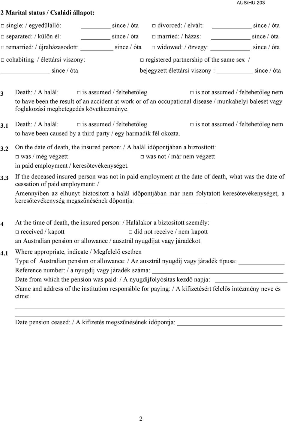 halál: is assumed / feltehetőleg is not assumed / feltehetőleg nem to have been the result of an accident at work or of an occupational disease / munkahelyi baleset vagy foglakozási megbetegedés