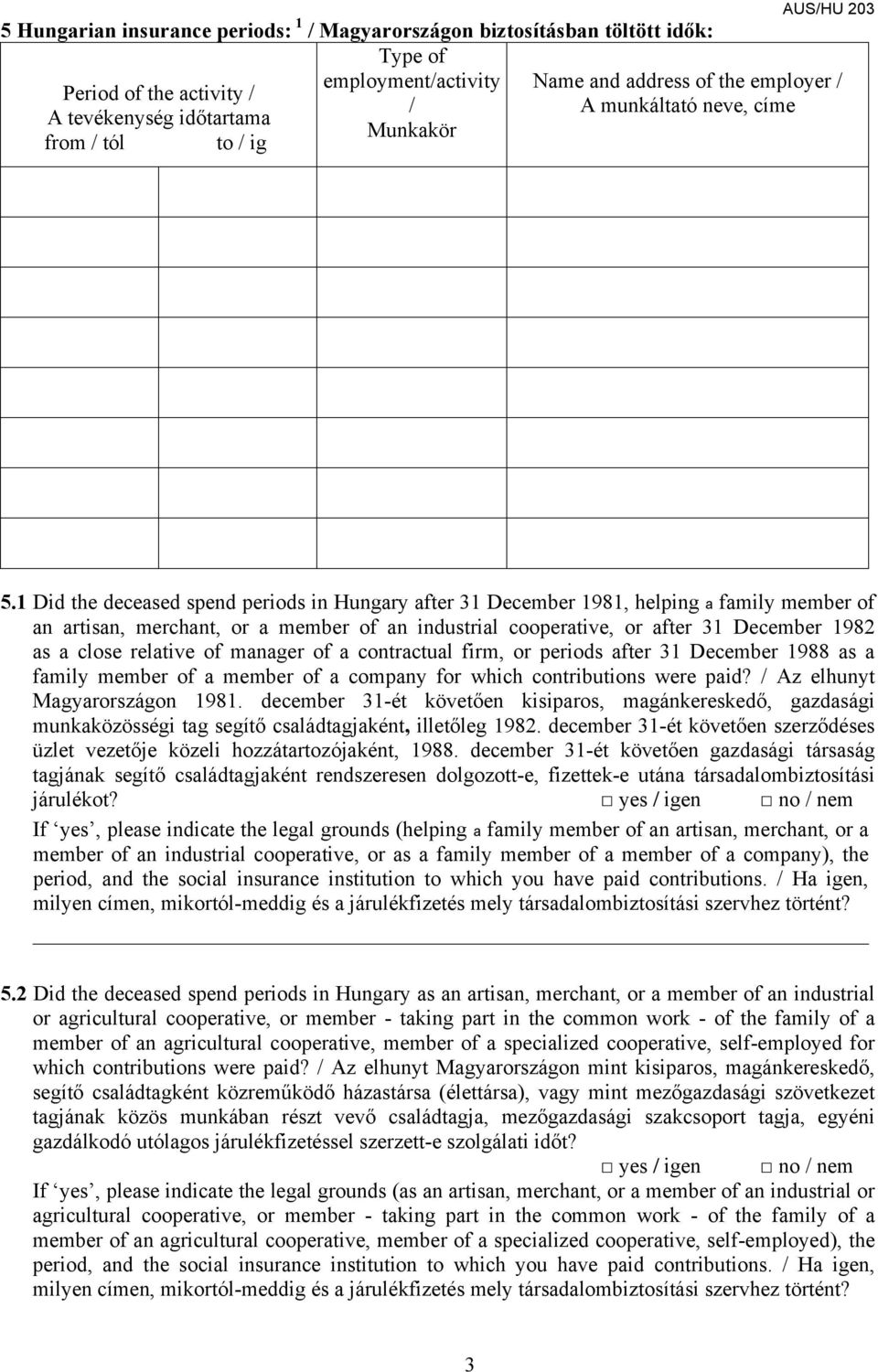 1 Did the deceased spend periods in Hungary after 31 December 1981, helping a family member of an artisan, merchant, or a member of an industrial cooperative, or after 31 December 1982 as a close